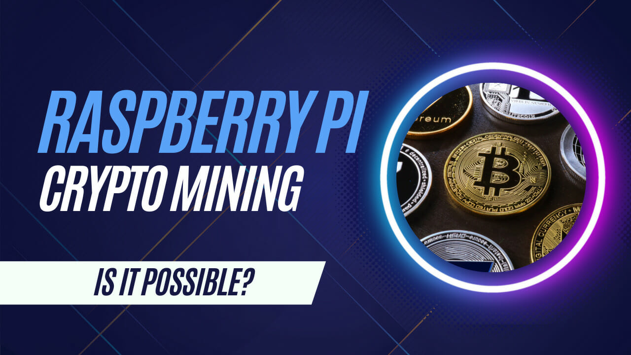 Featured image for “Raspberry Pi Crypto Mining – Is It Possible?”