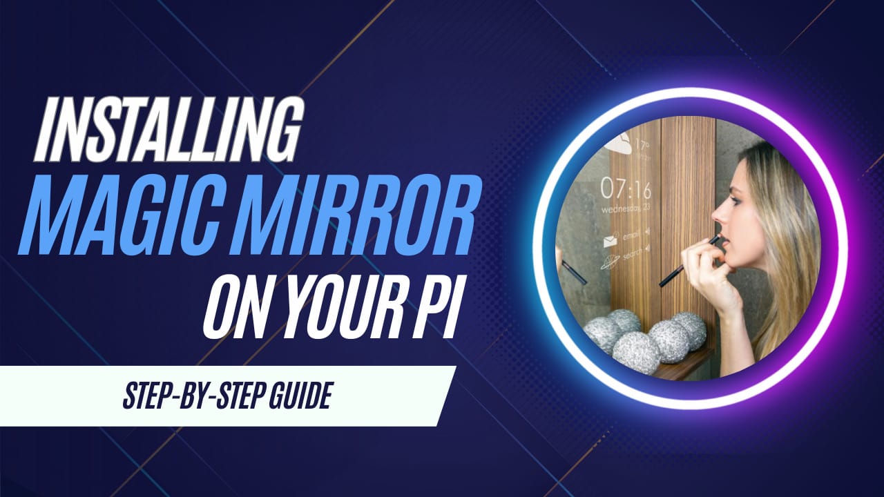 Featured image for “How To Install Magic Mirror On Your Raspberry Pi [Ultimate Guide]”