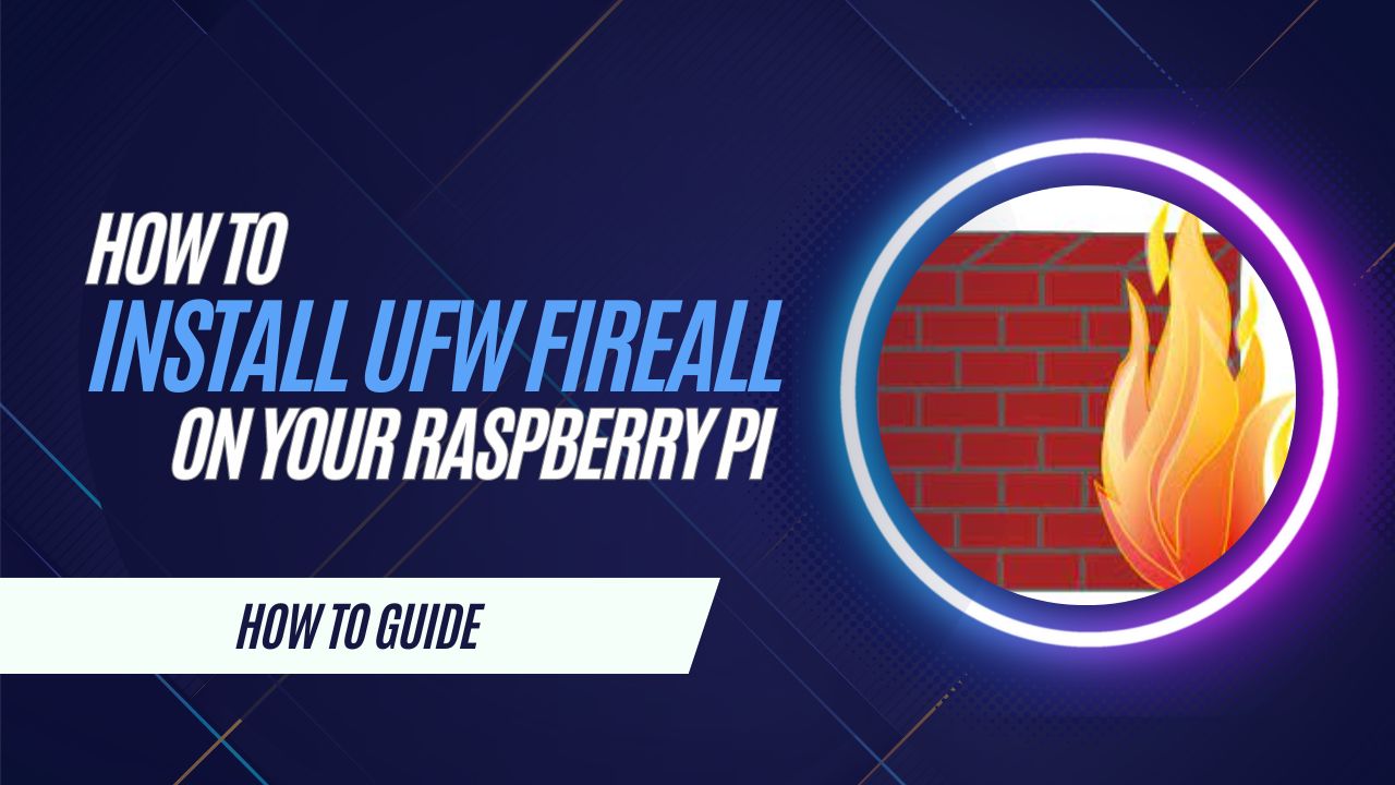 Featured image for “How to Install UFW Firewall on Your Raspberry Pi”