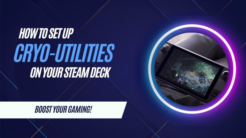 Set Up CryoUtilities On The Steam Deck